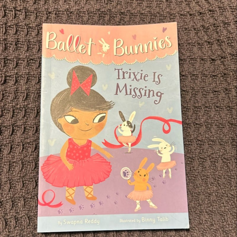 Ballet Bunnies #6: Trixie Is Missing