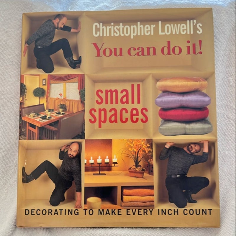 Christopher Lowell's You Can Do It! Small Spaces