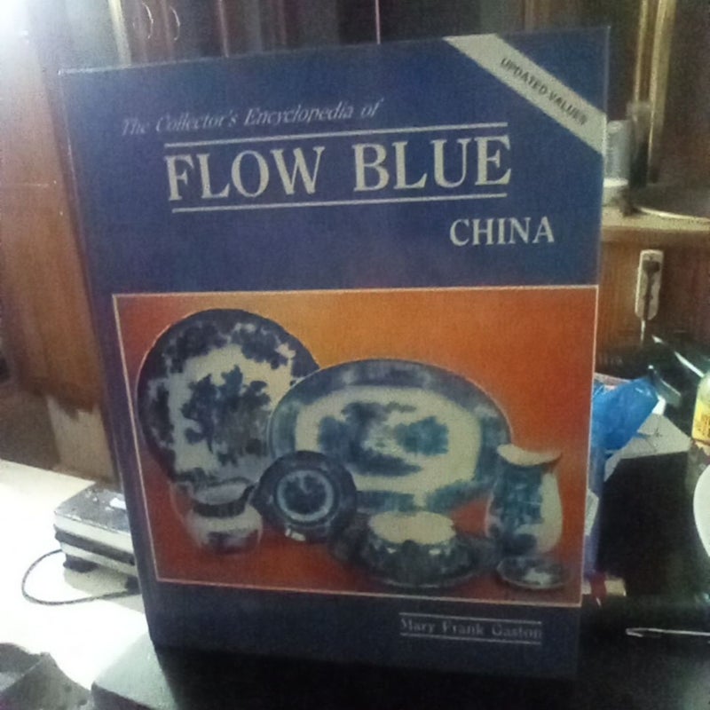 Collector's Encyclopedia of Flow Blue China