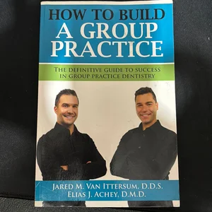 How to Build a Group Dental Practice