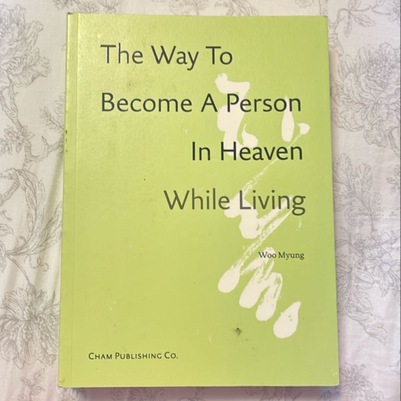 The Way to Become A Person in Heaven While Living