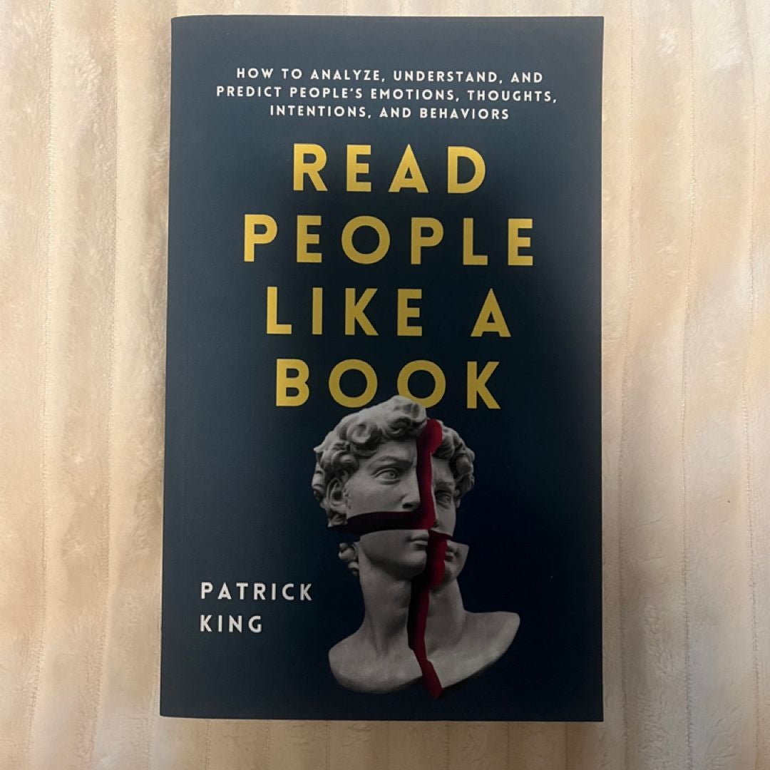 Read People Like a Book: How to Analyze, Understand, and Predict People's Emotions, Thoughts, Intentions, and Behaviors