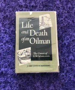 (Signed) Life and Death of and Oilman: The Career of E. W. Marland