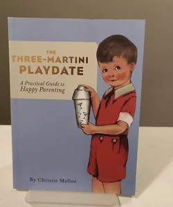 The Three-Martini Playdate
