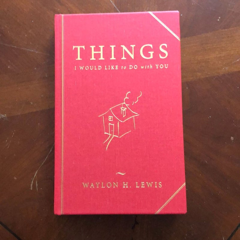 Things I Would Like to Do with You (First Edition)