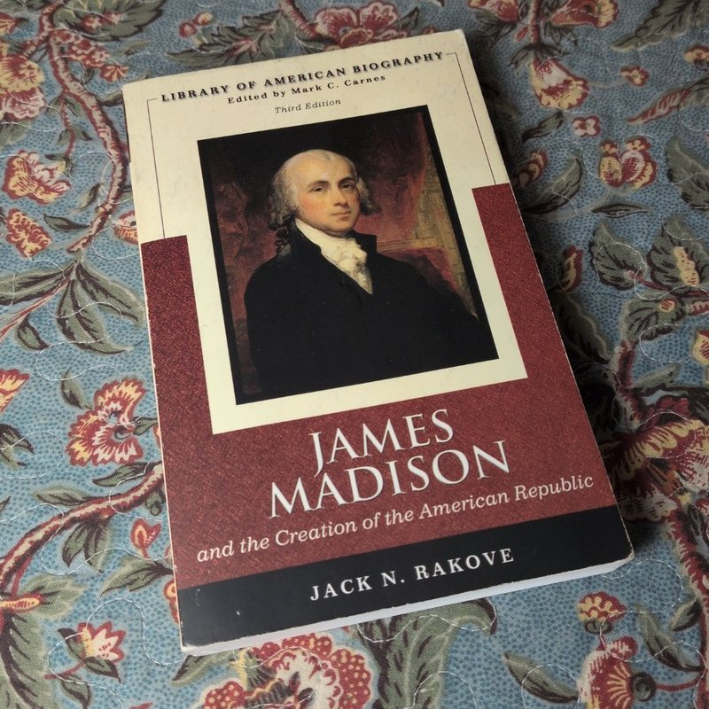 James Madison and the Creation of the American Republic by Jack N. Rakove