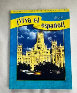 ¡Viva el Español!: ¡Hola!, Workbook, Annotated Teacher's Edition