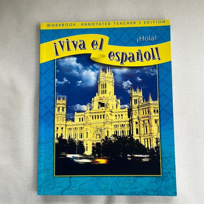 ¡Viva el Español!: ¡Hola!, Workbook, Annotated Teacher's Edition