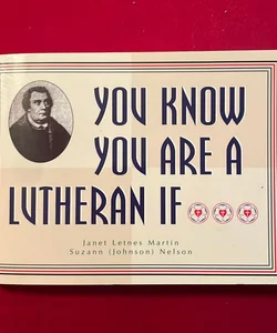 You Know You Are A Lutheran If
