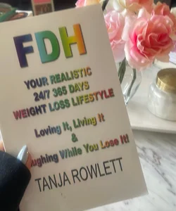 Fdh - Your Realistic 24/7 365 Days Weight Loss Lifestyle
