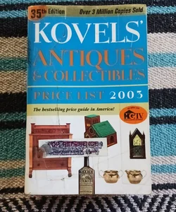 Kovels' Antiques and Collectibles Price List 2003
