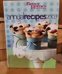 Better Homes and Gardens Annual Recipes 2003