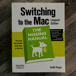 Switching to the Mac: the Missing Manual, Leopard Edition