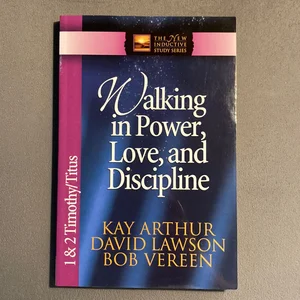 Walking in Power, Love and Discipline