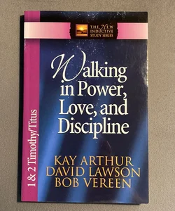 Walking in Power, Love and Discipline