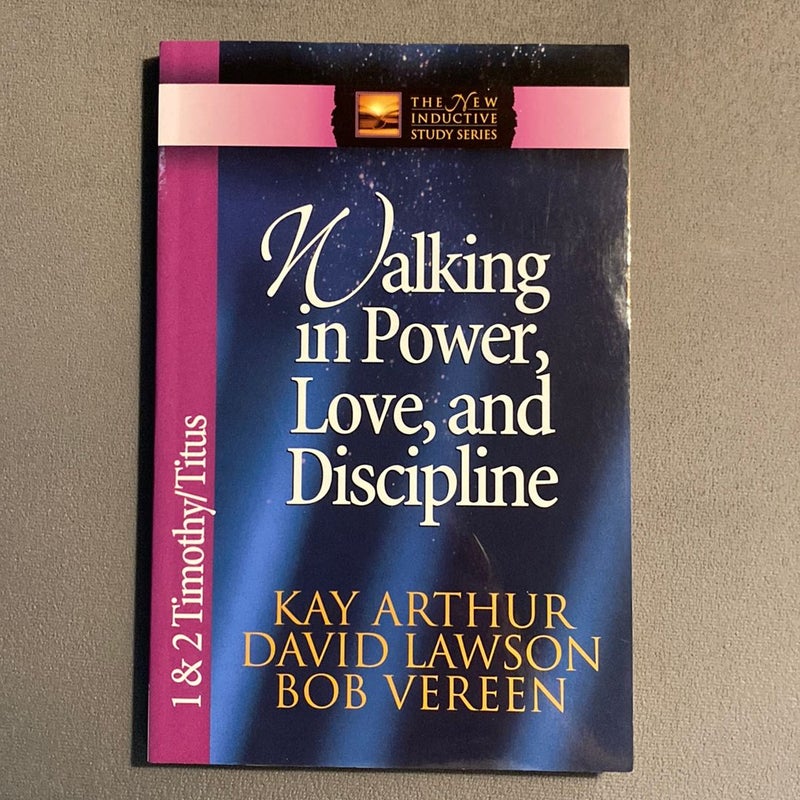 Walking in Power, Love, and Discipline