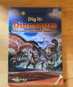 Smithsonian Dig It: Dinosaurs and Other Prehistoric Creatures