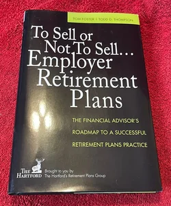 To Sell or Not to Sell... Employer Retirement Plans