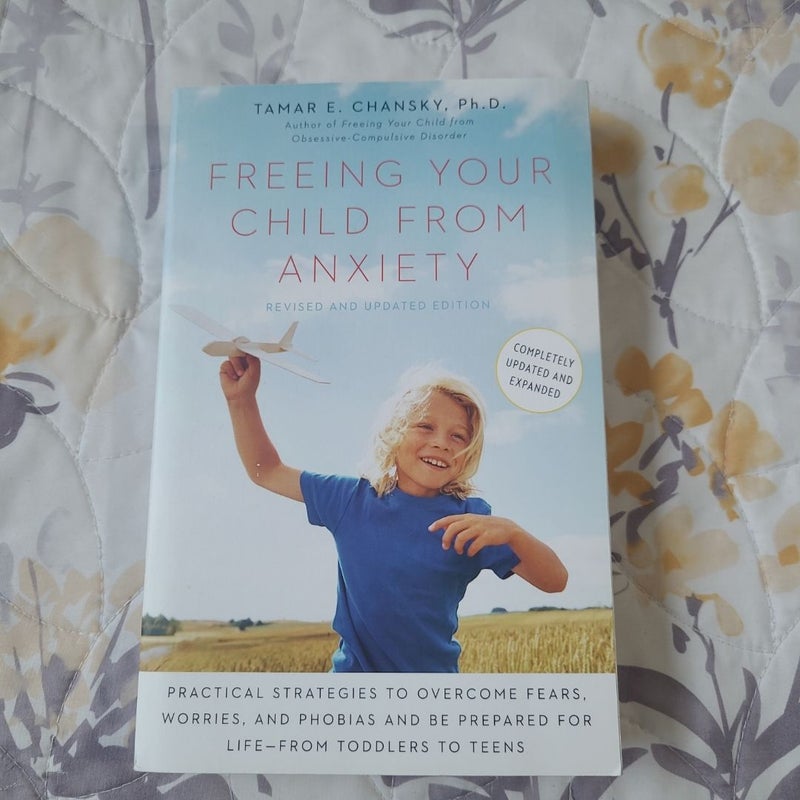 Freeing Your Child from Anxiety, Revised and Updated Edition