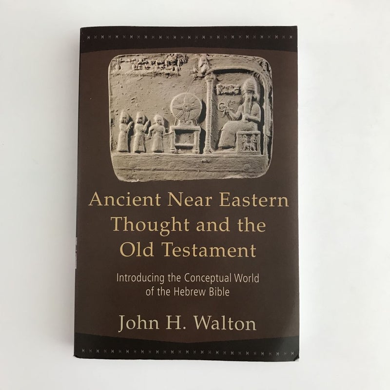 Ancient near Eastern Thought and the Old Testament