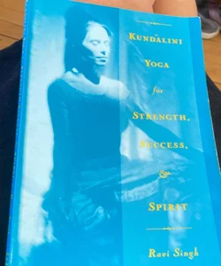 Kundalini yoga for strength , success, and spirit
