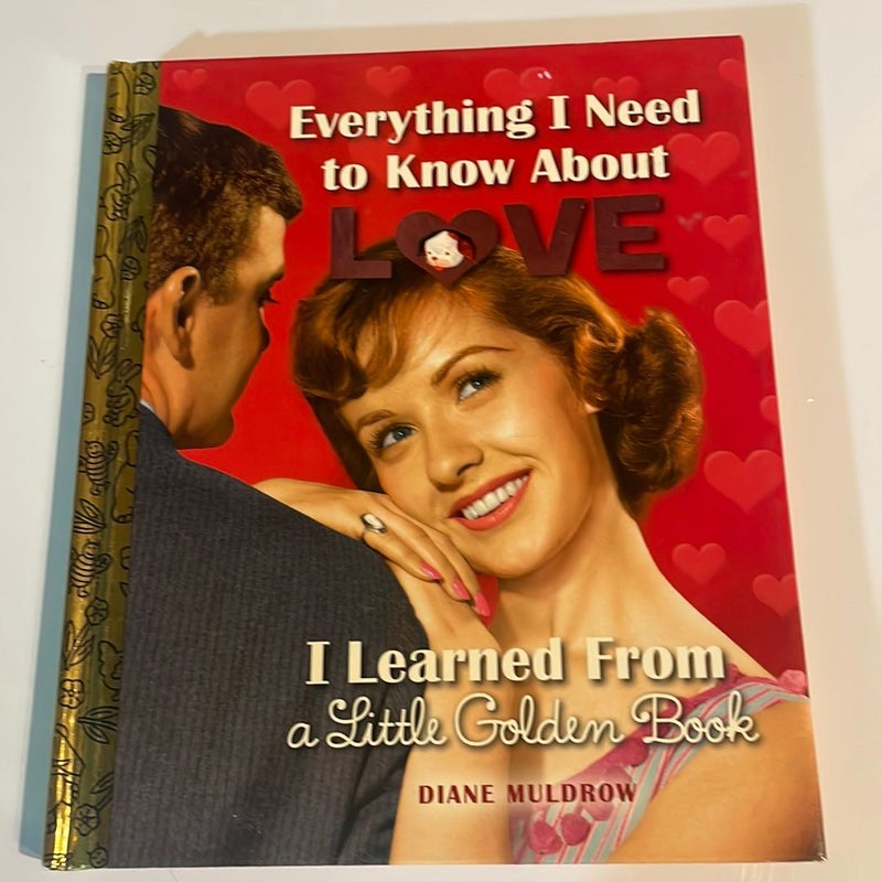 Everything I Need to Know about Love I Learned from a Little Golden Book