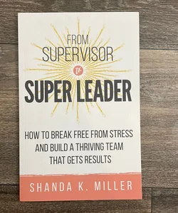 From Supervisor to Super Leader