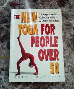 The New Yoga for People Over 50