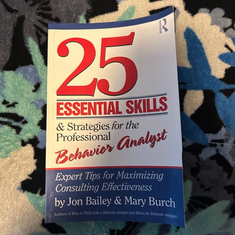 25 Essential Skills and Strategies for the Professional Behavior Analyst