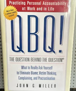 QBQ! the Question Behind the Question