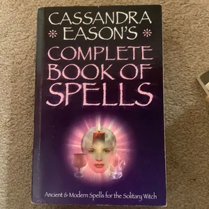 Cassandra Eason's Complete Book of Spells