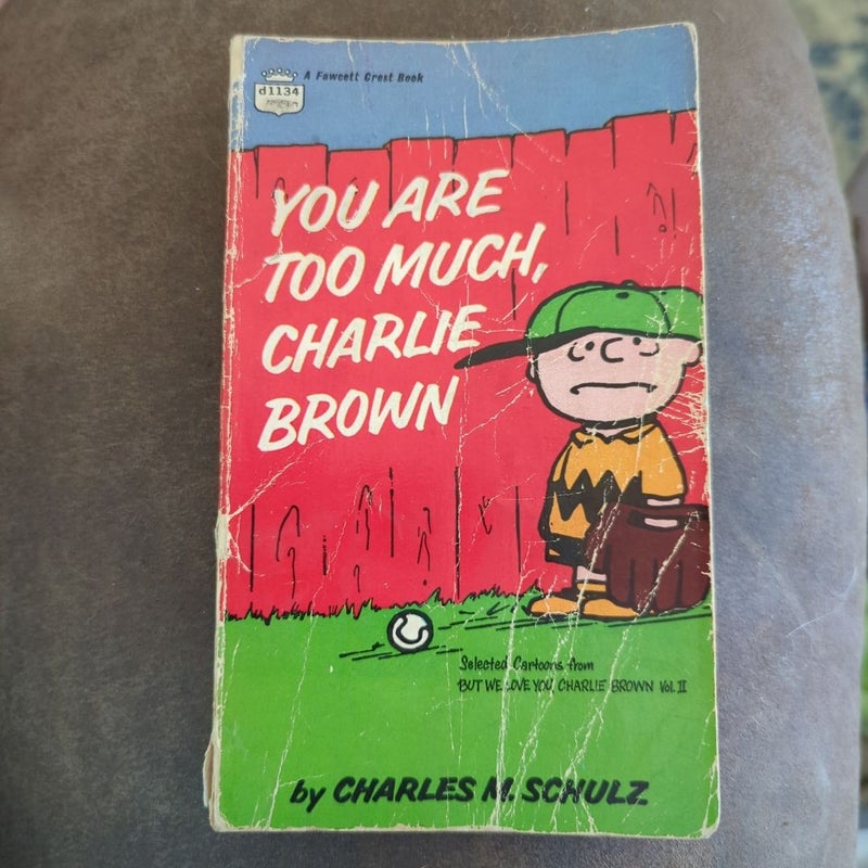 You Are Too Much, Charlie Brown 