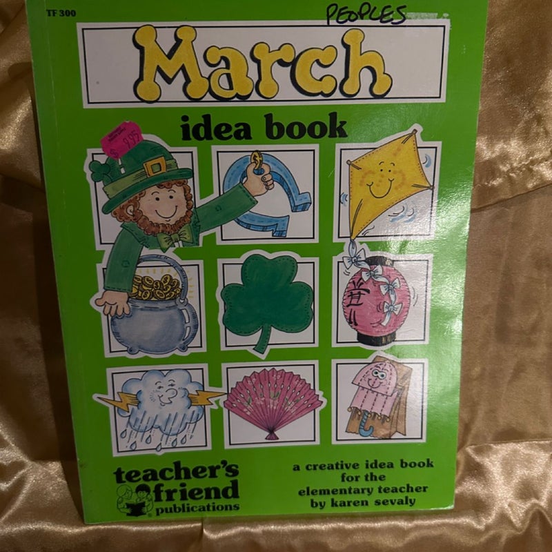 Teacher’s Friend Idea Book: March