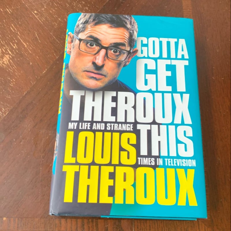 Gotta Get Theroux This