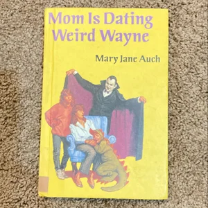 Mom Is Dating Weird Wayne