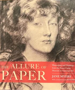 The Allure of Paper; Watercolors and Drawings from the Amon Carter Museum 