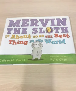Mervin the Sloth Is about to Do the Best Thing in the World