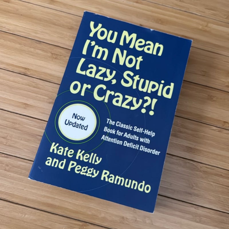 You Mean I'm Not Lazy, Stupid or Crazy?!