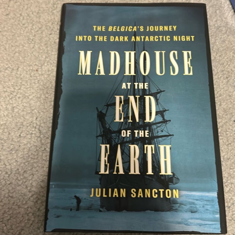 Madhouse at the End of the Earth