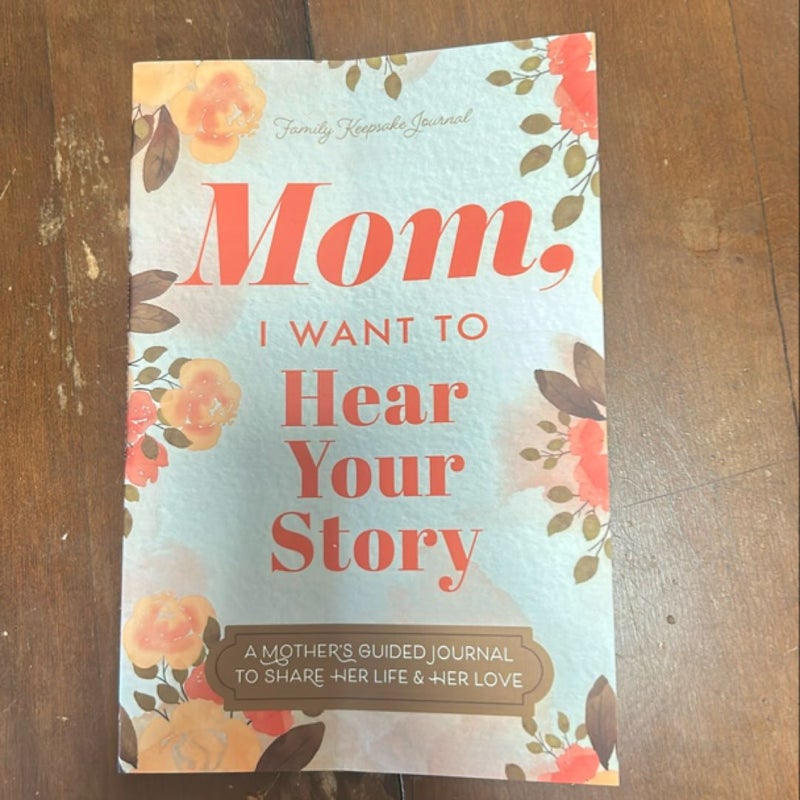 Mom, I Want to Hear Your Story