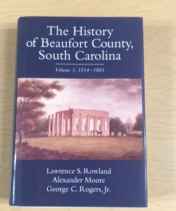 The History of Beaufort County, South Carolina V. 1; 1514-1861