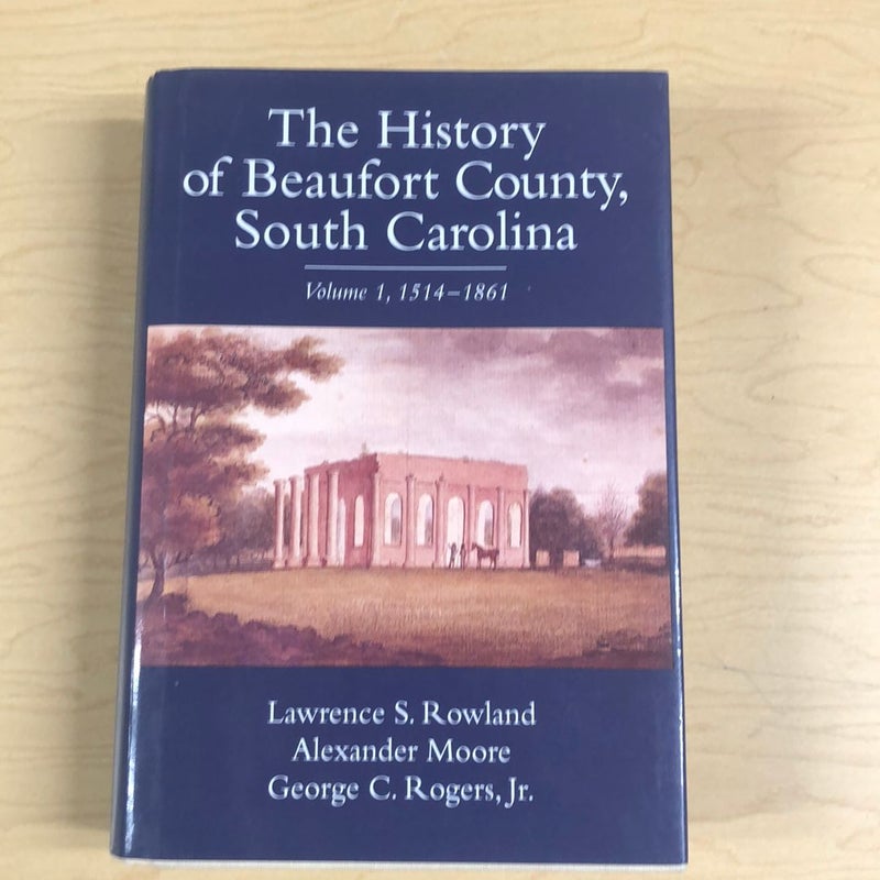 The History of Beaufort County, South Carolina V. 1; 1514-1861