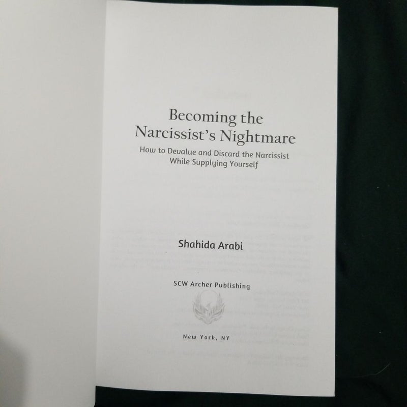 Becoming the Narcissist's Nightmare: How to Devalue and Discard the Narcissist While Supplying Yourself