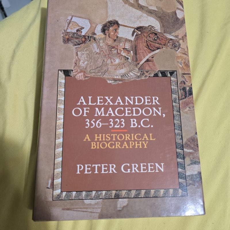 Alexander of Macedon, 356-323 B. C.