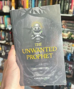 The Unwanted Prophet (SIGNED)