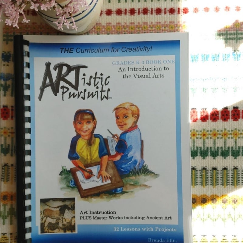 ARTistic Pursuits: Grades K-3 Book One An Introduction to the Visual Arts
