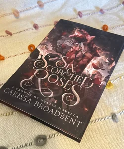 Six Scorched Roses **INDIE OOP-NEW NEVER READ**