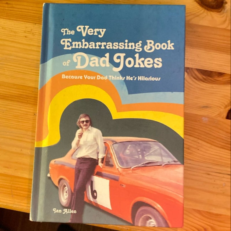 The Very Embarrassing Book of Dad Jokes