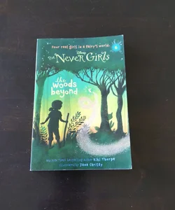 Never Girls #6: the Woods Beyond (Disney: the Never Girls)