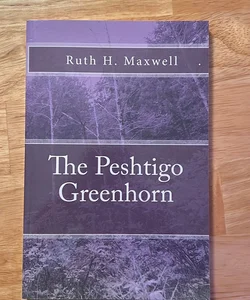 The Peshtigo Greenhorn